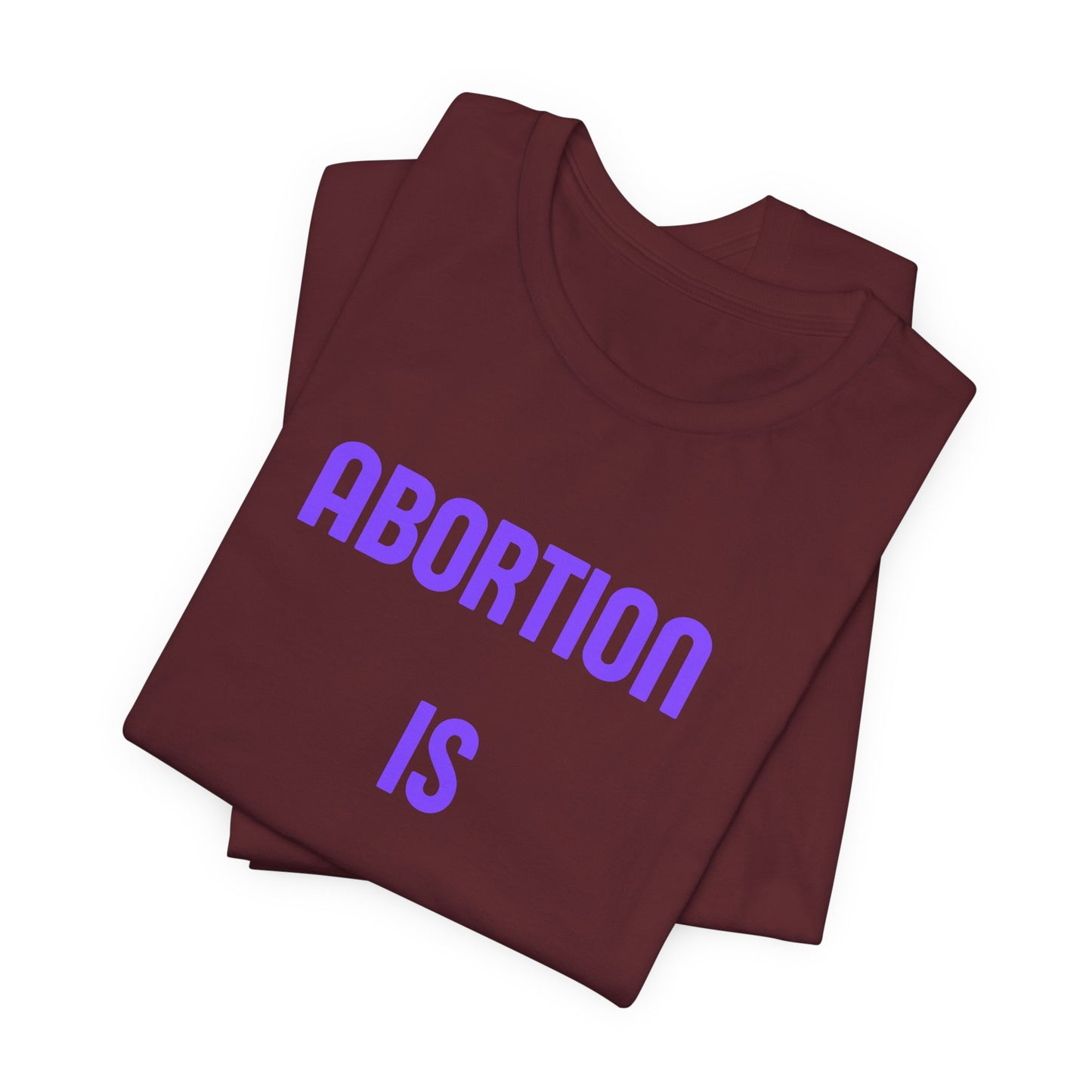 Abortion Is Healthcare Tee — "Always Has Been. Always Will Be." Pro-Choice T-Shirt