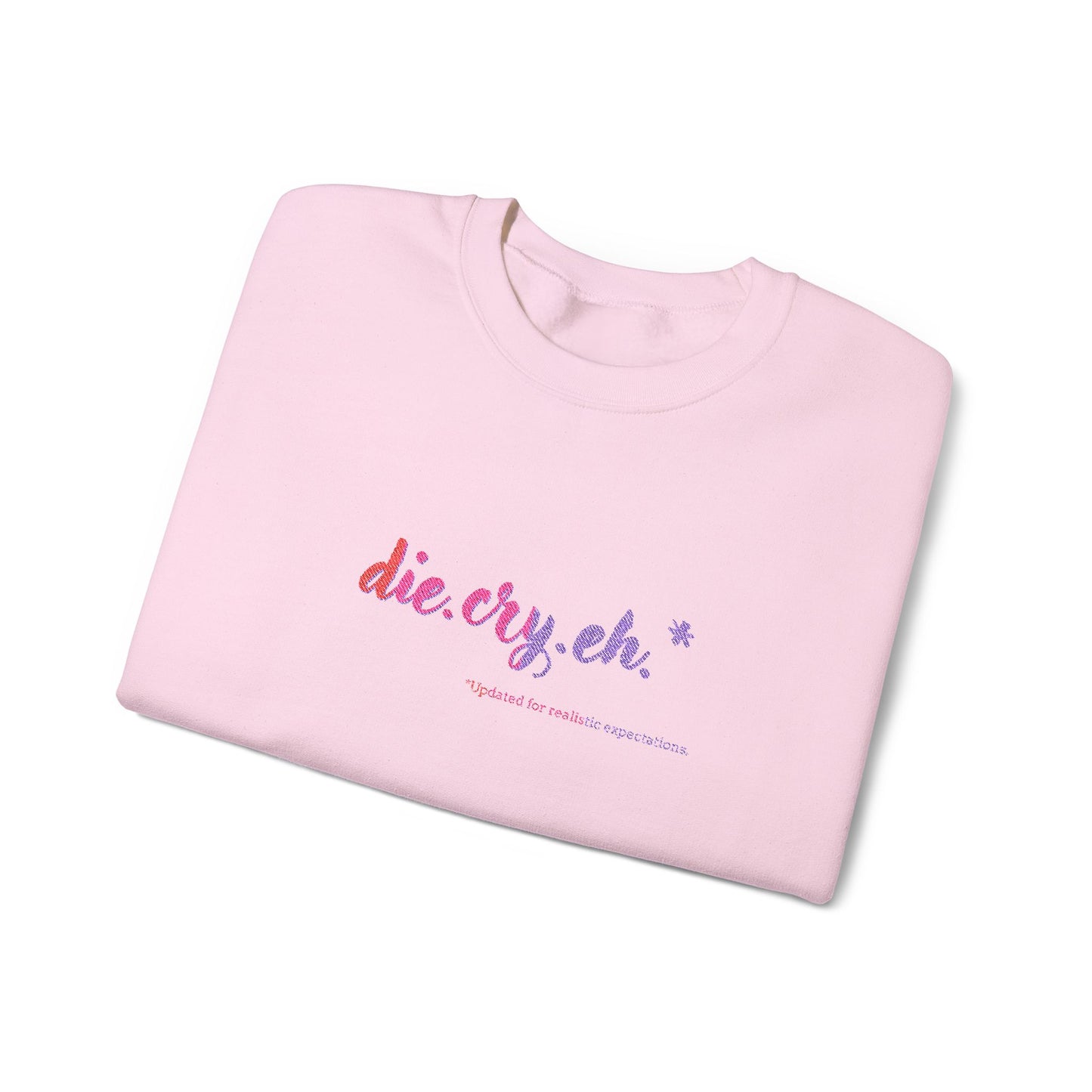 Crewneck Sweatshirt "die.cry.eh." — Playful Rainbow Script Graphic