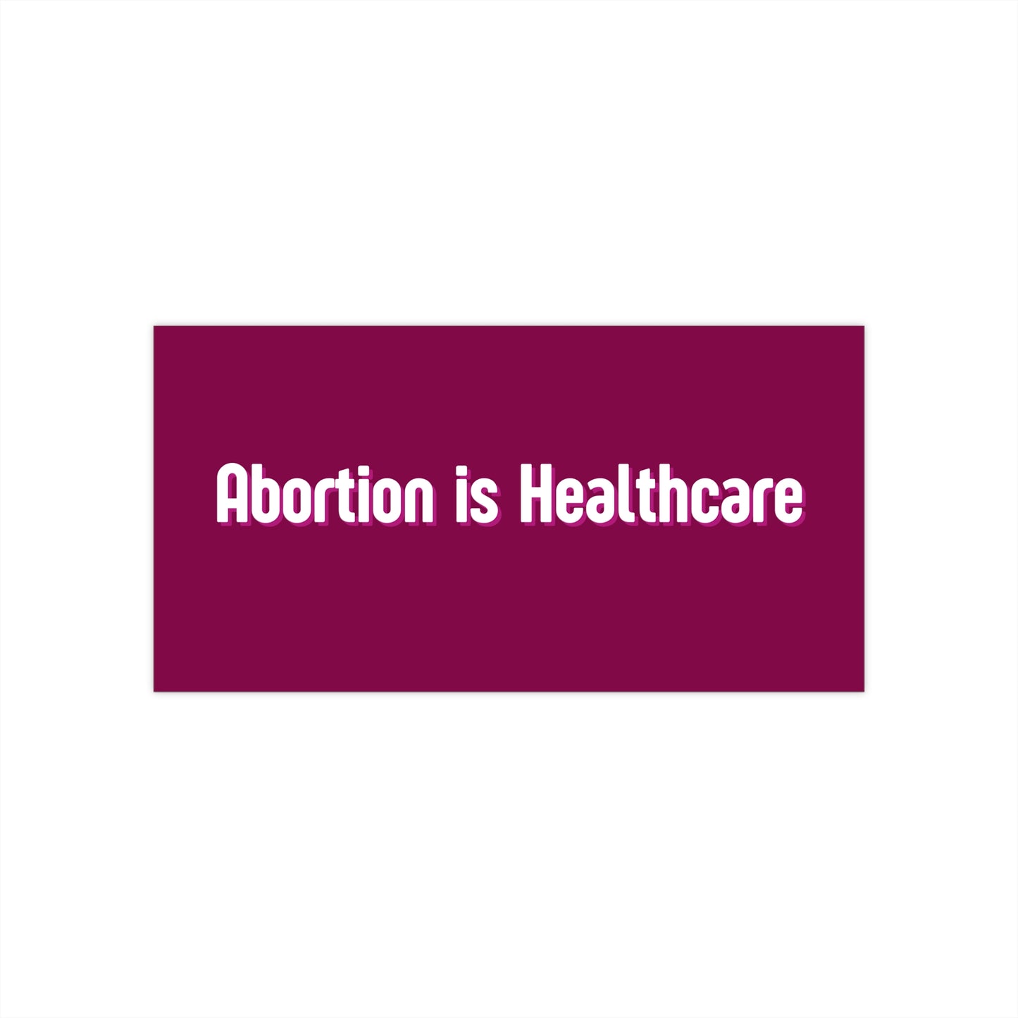 Abortion Is Healthcare Bumper Sticker — Pro-Choice Political Decal