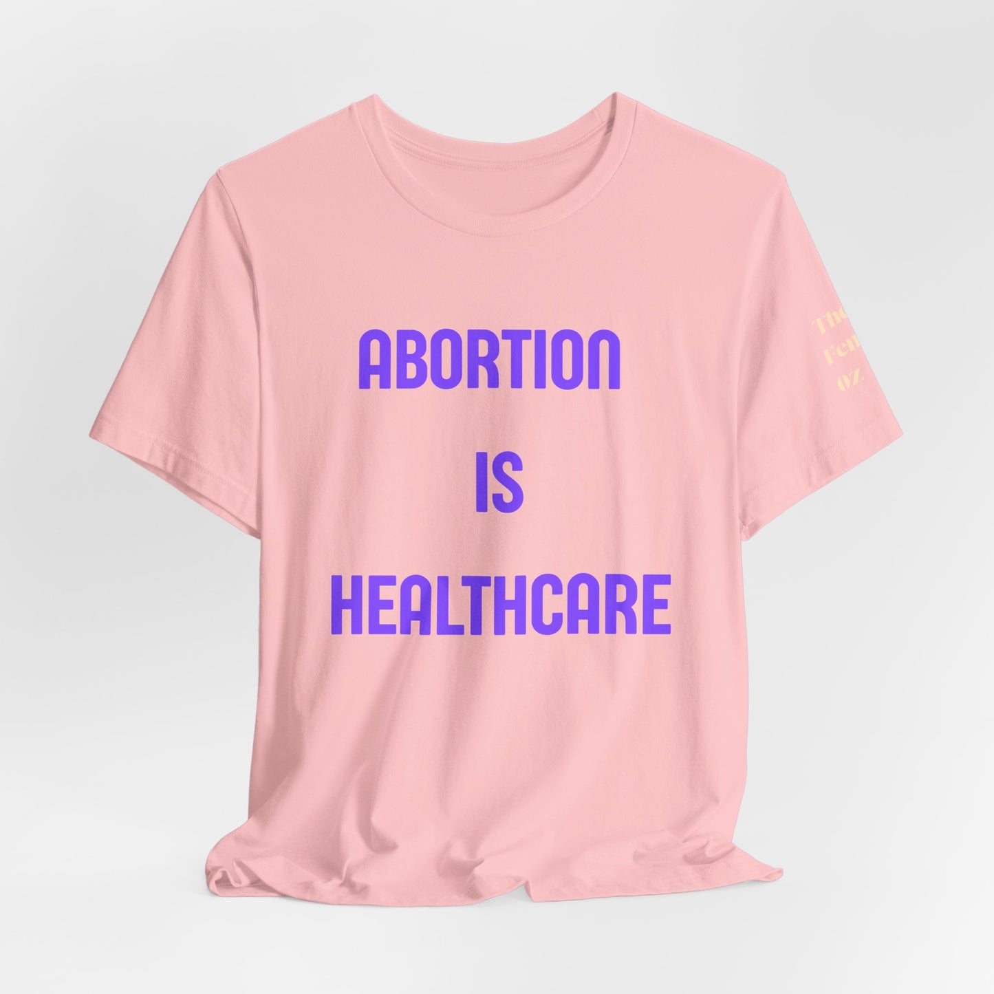 Abortion Is Healthcare Tee — "Always Has Been. Always Will Be." Pro-Choice T-Shirt