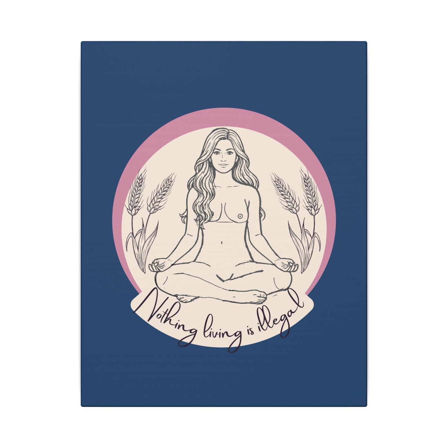 Meditating Goddess Canvas Print — "Nothing Is Illegal" Boho Wall Art