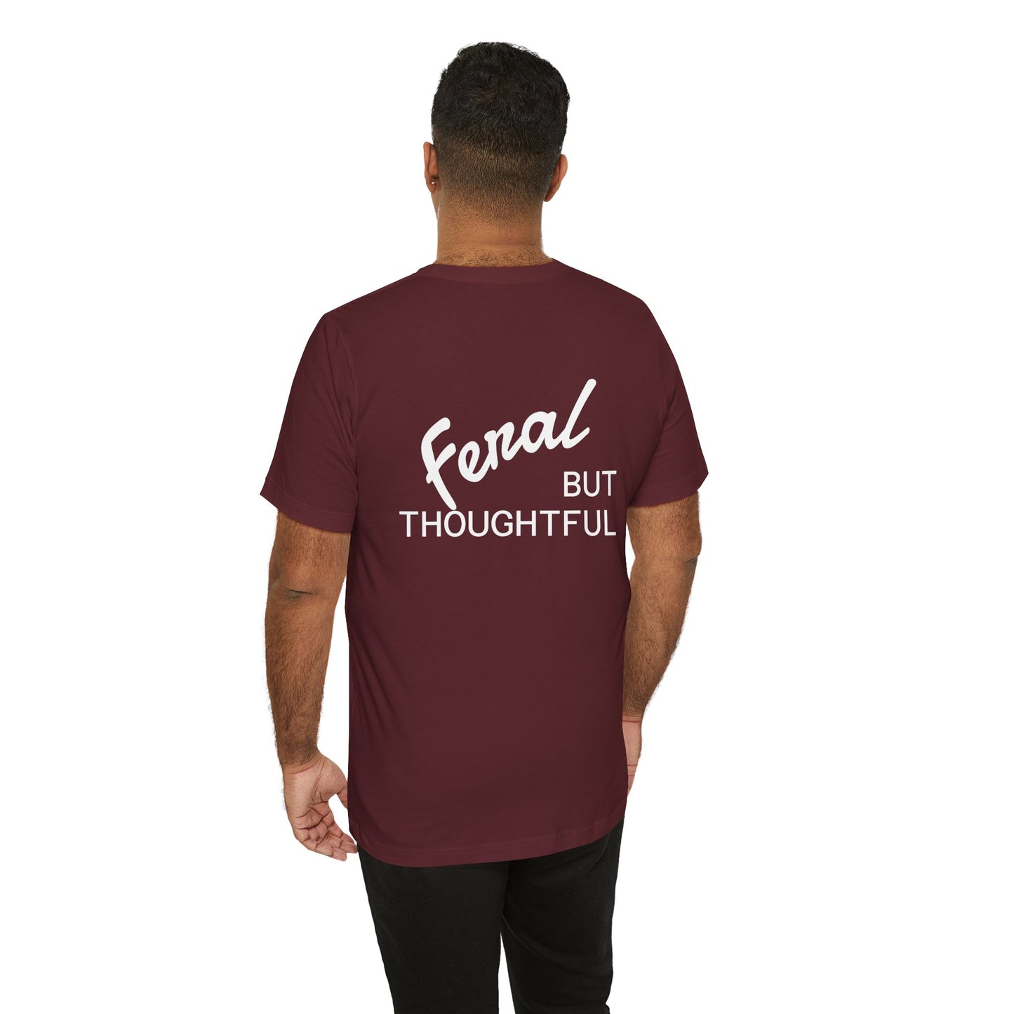 Feral, But Thoughtful Tee