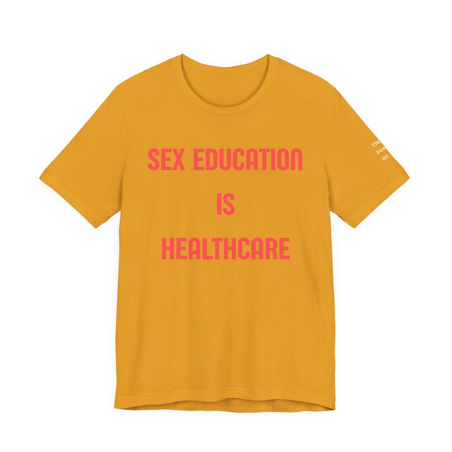 Sex Education Is Healthcare T-Shirt — “Bodies Exist. Kids Have Questions. Grow Up.” Mustard Tee