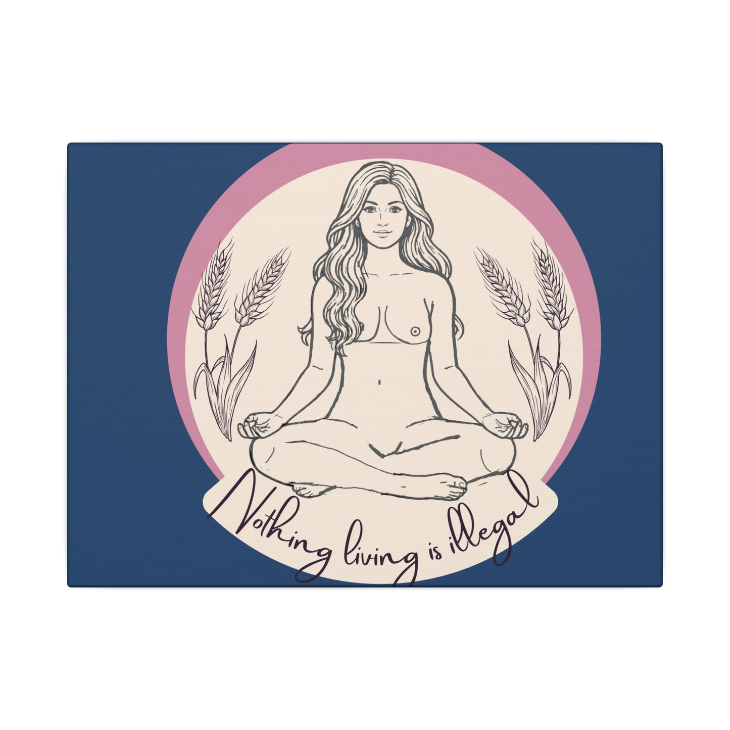 Meditating Goddess Canvas Print — "Nothing Is Illegal" Boho Wall Art