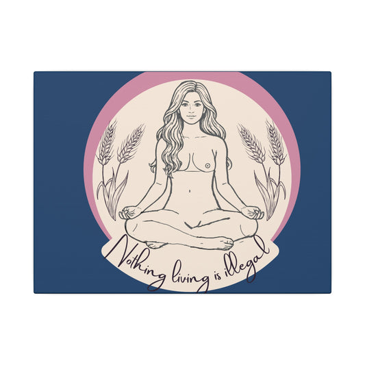 Meditating Goddess Canvas Print — "Nothing Is Illegal" Boho Wall Art
