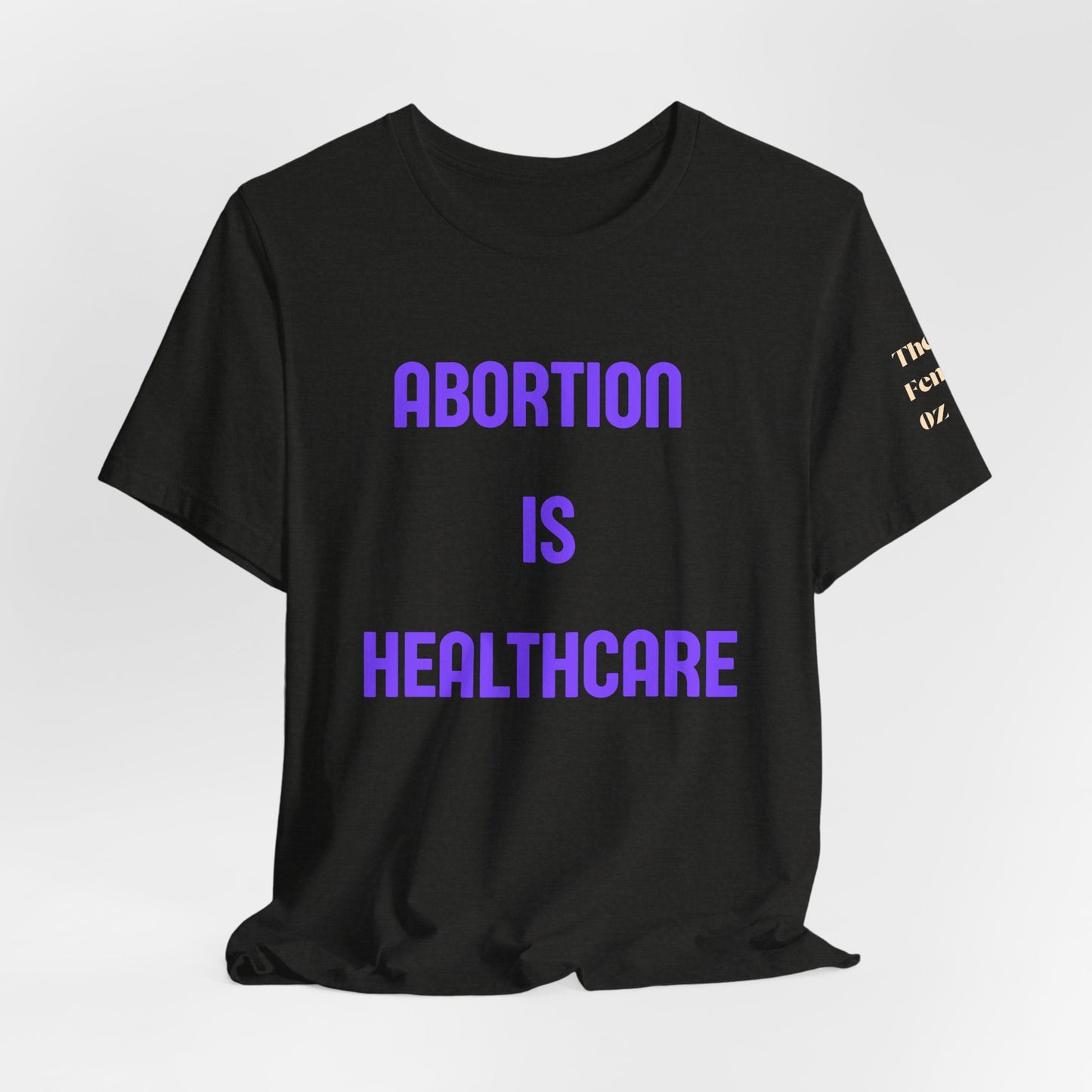 Abortion Is Healthcare Tee — "Always Has Been. Always Will Be." Pro-Choice T-Shirt