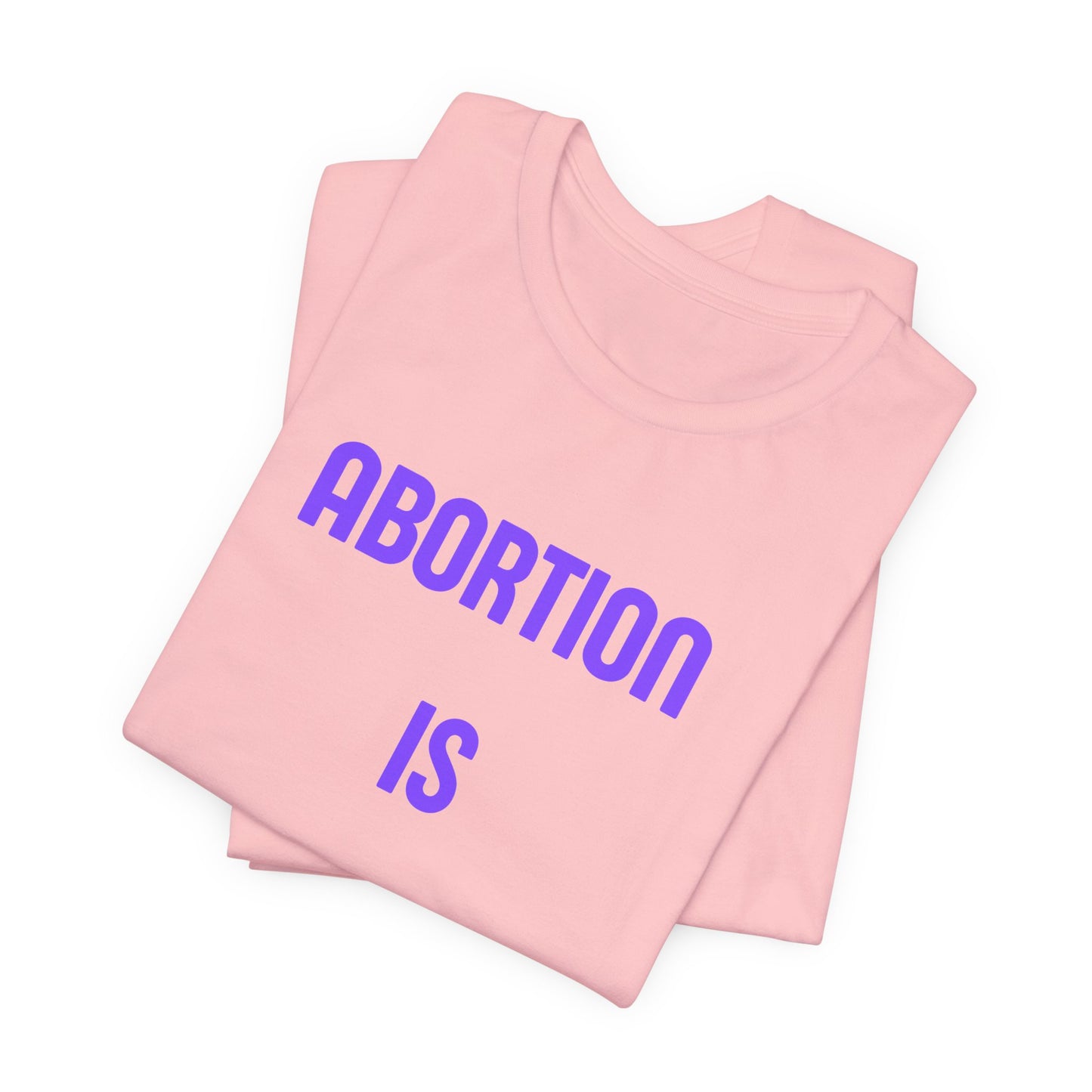 Abortion Is Healthcare Tee — "Always Has Been. Always Will Be." Pro-Choice T-Shirt