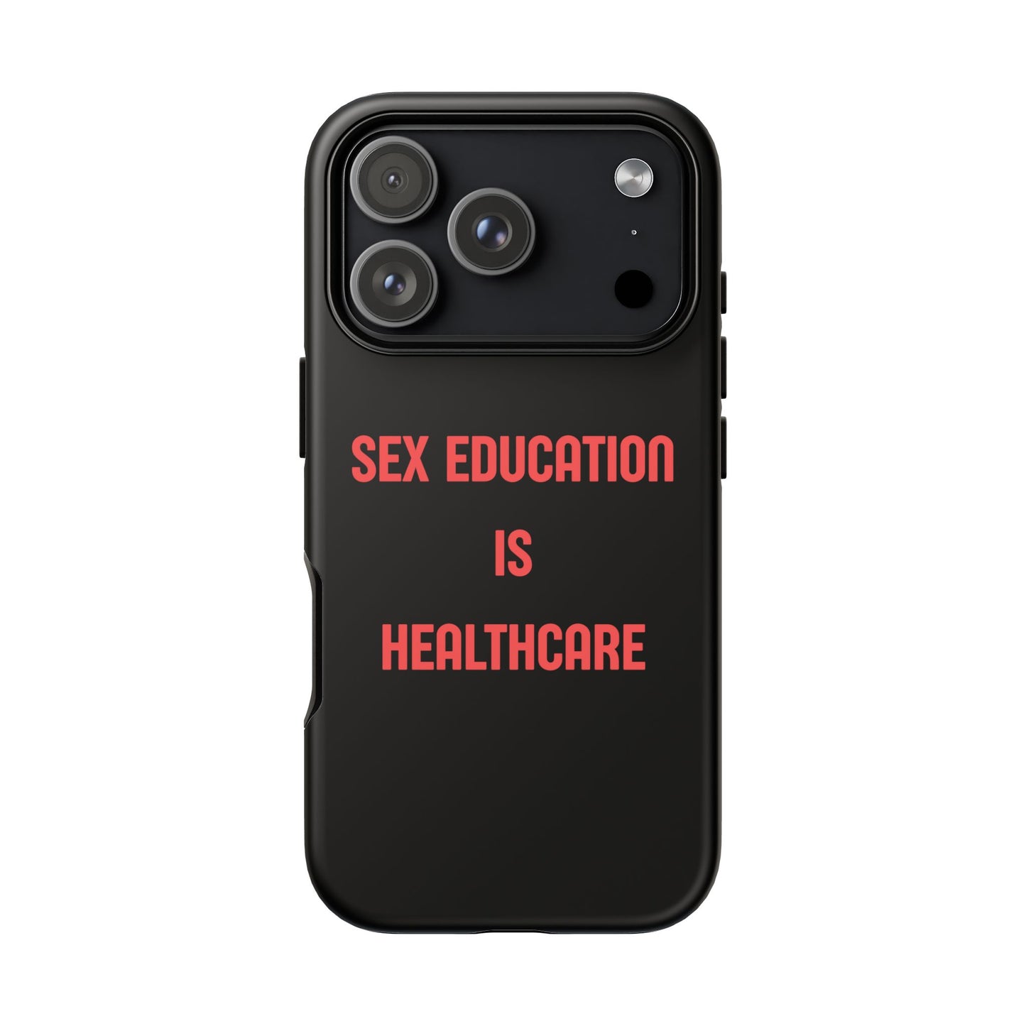 “Sex Education Is Healthcare” Phone Case