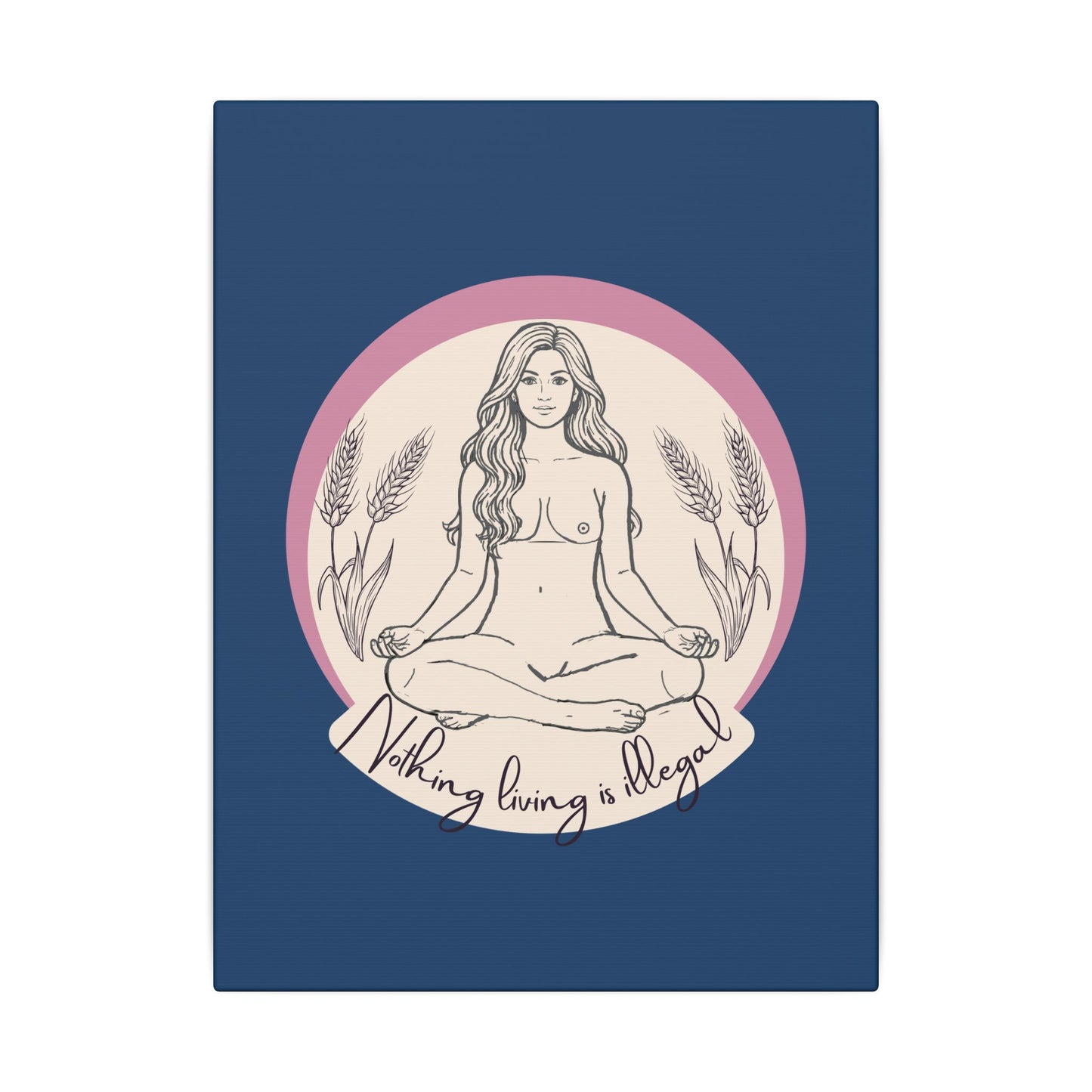 Meditating Goddess Canvas Print — "Nothing Is Illegal" Boho Wall Art