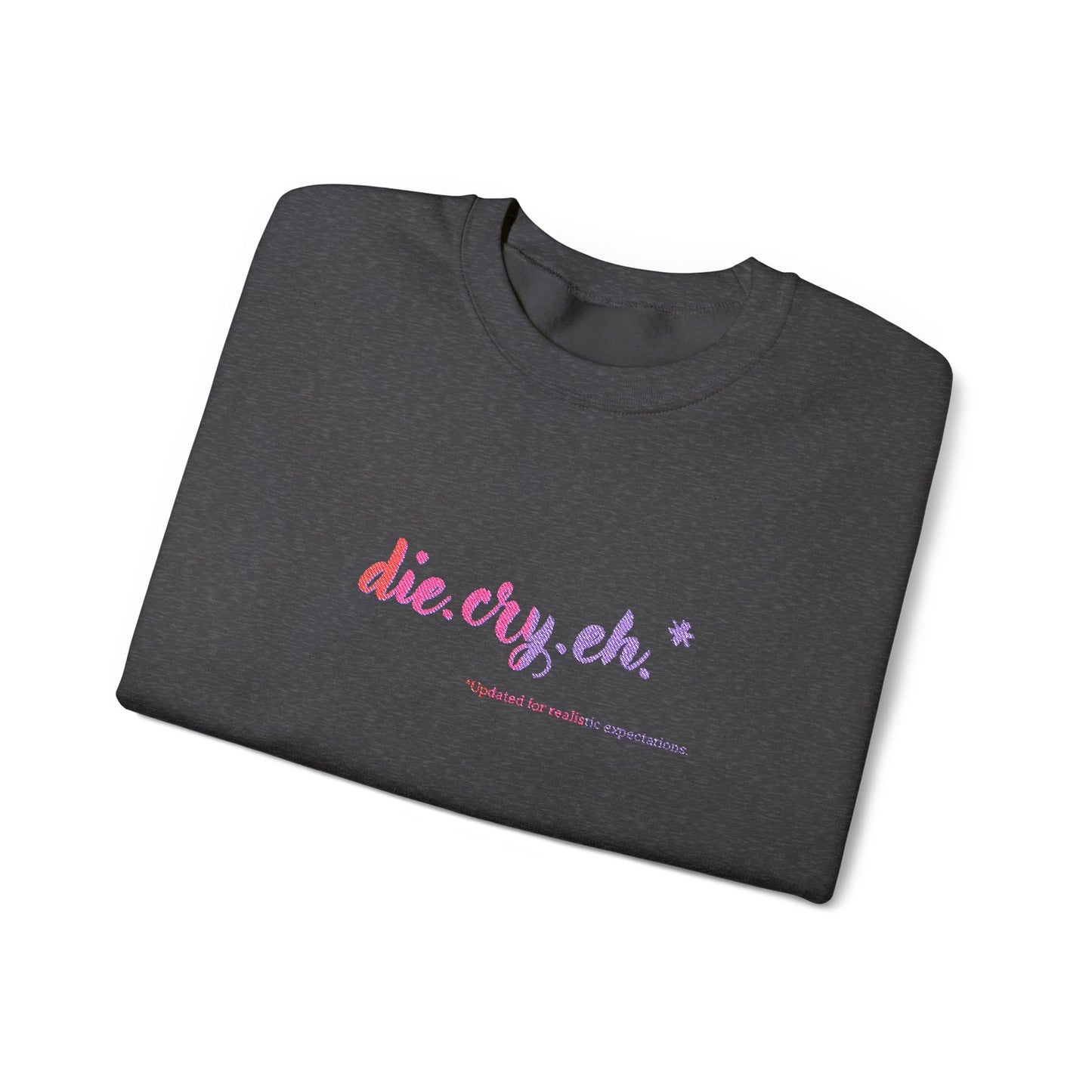Crewneck Sweatshirt "die.cry.eh." — Playful Rainbow Script Graphic