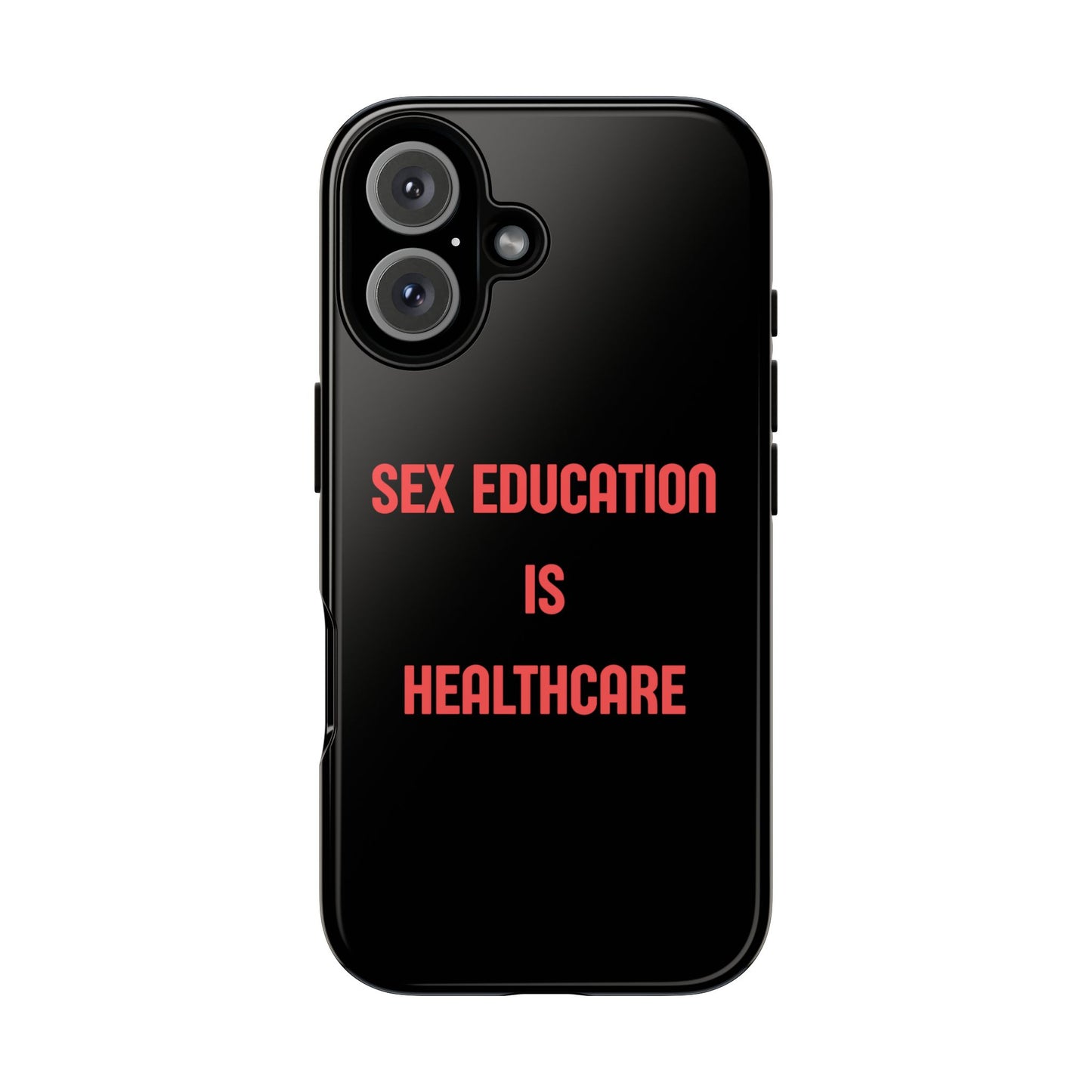 “Sex Education Is Healthcare” Phone Case