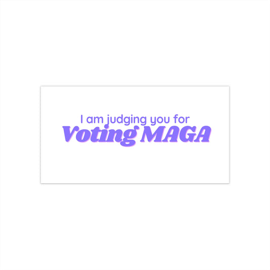 Bumper Sticker — "I Am Judging You for Voting MAGA" Political Statement Sticker