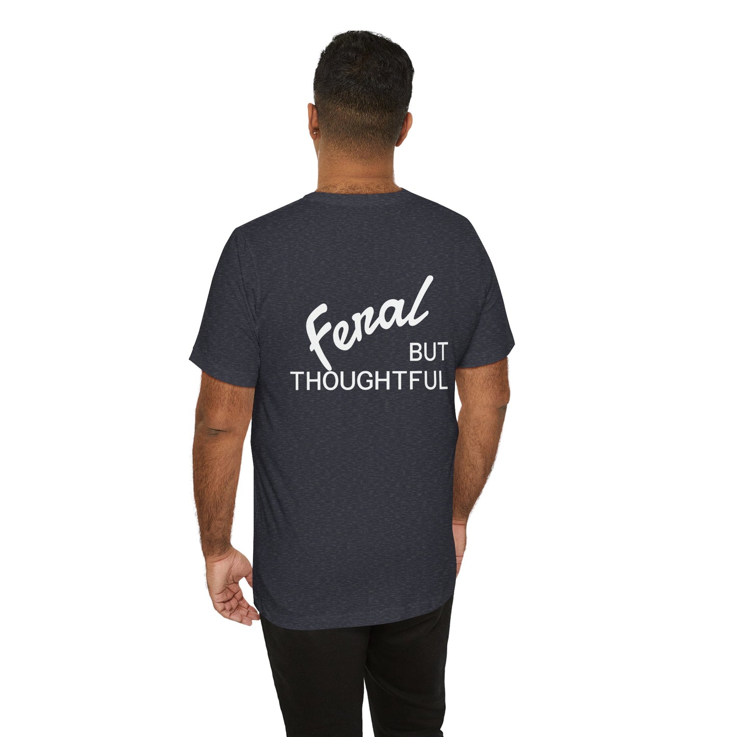 Feral, But Thoughtful Tee
