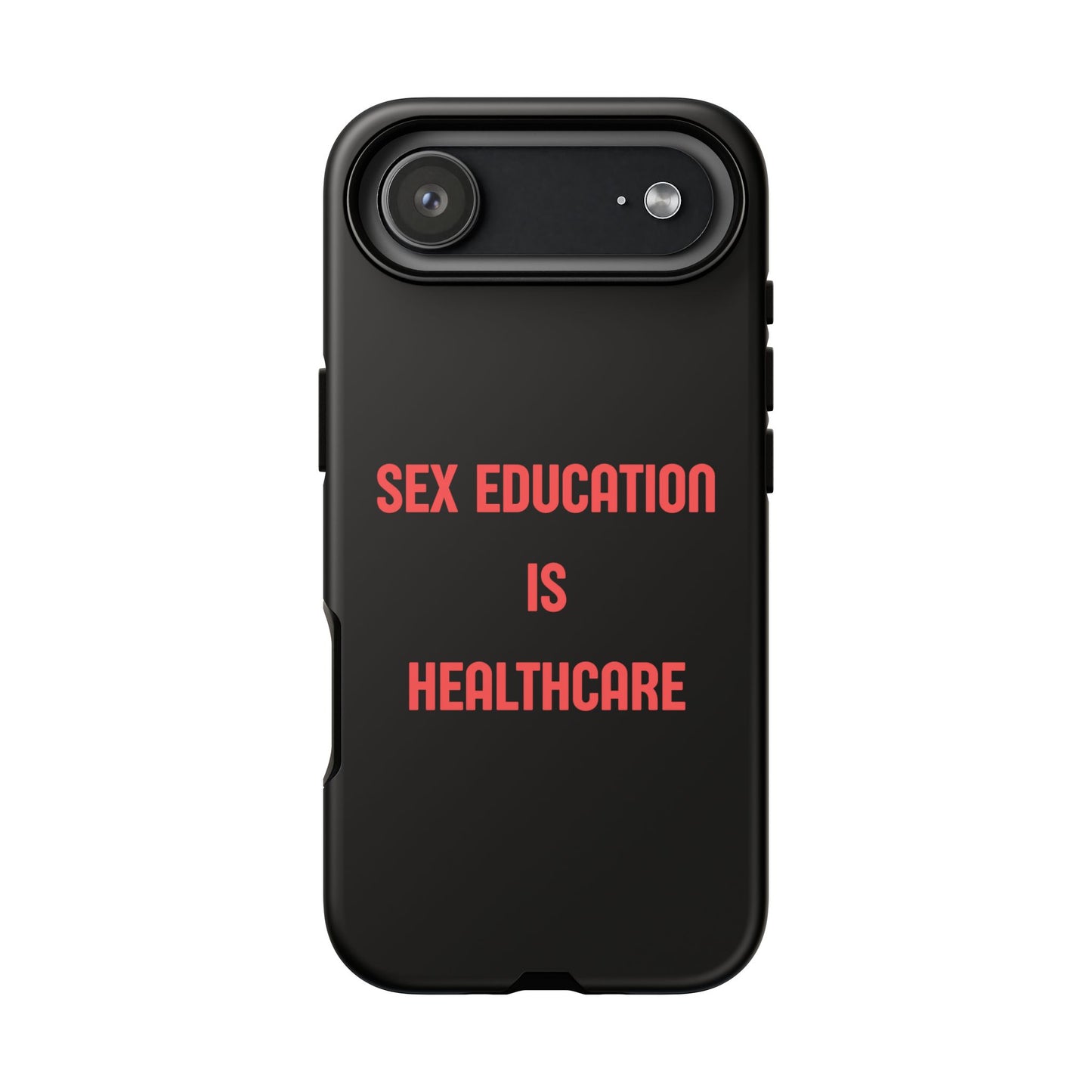 “Sex Education Is Healthcare” Phone Case