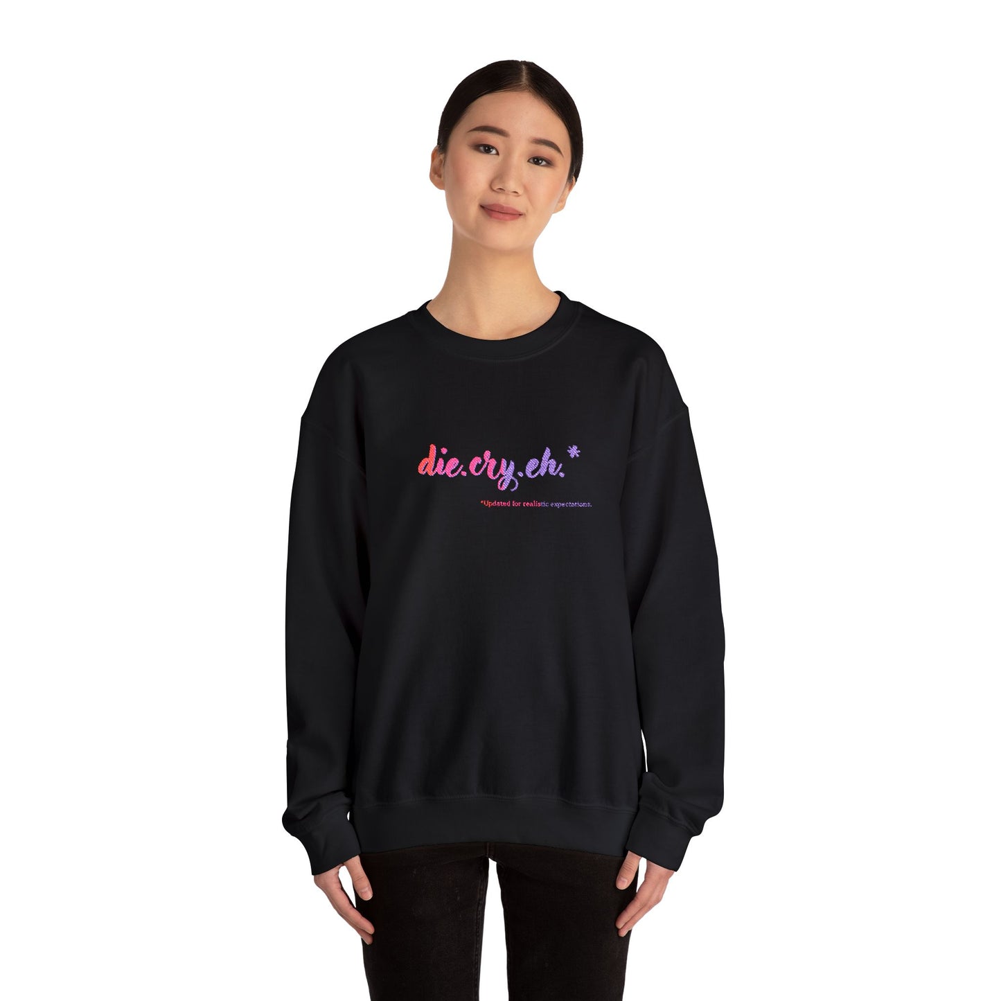 Crewneck Sweatshirt "die.cry.eh." — Playful Rainbow Script Graphic