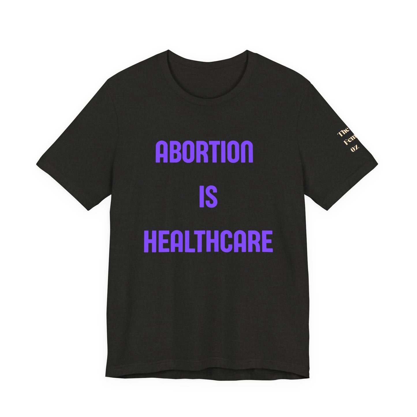 Abortion Is Healthcare Tee — "Always Has Been. Always Will Be." Pro-Choice T-Shirt