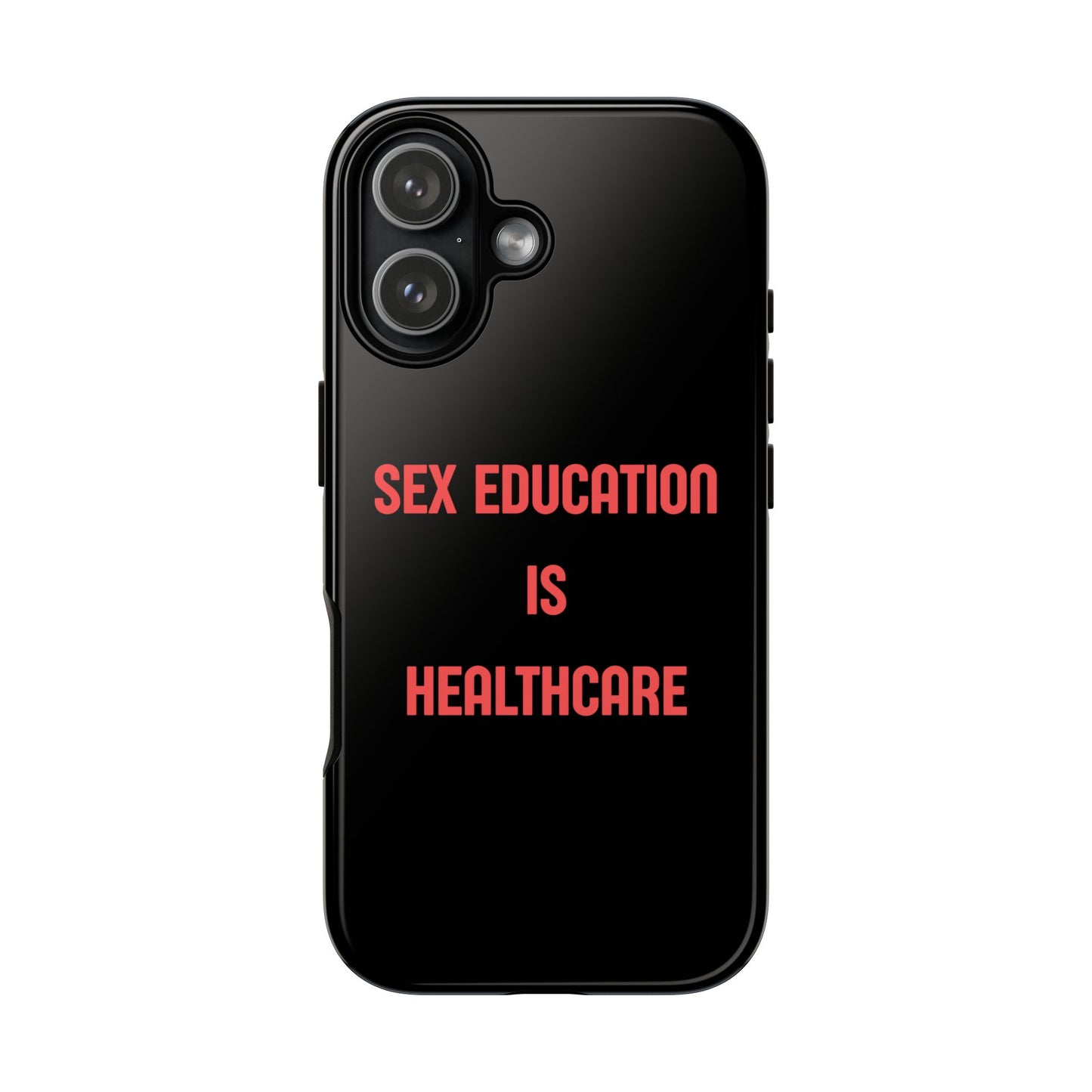 “Sex Education Is Healthcare” Phone Case