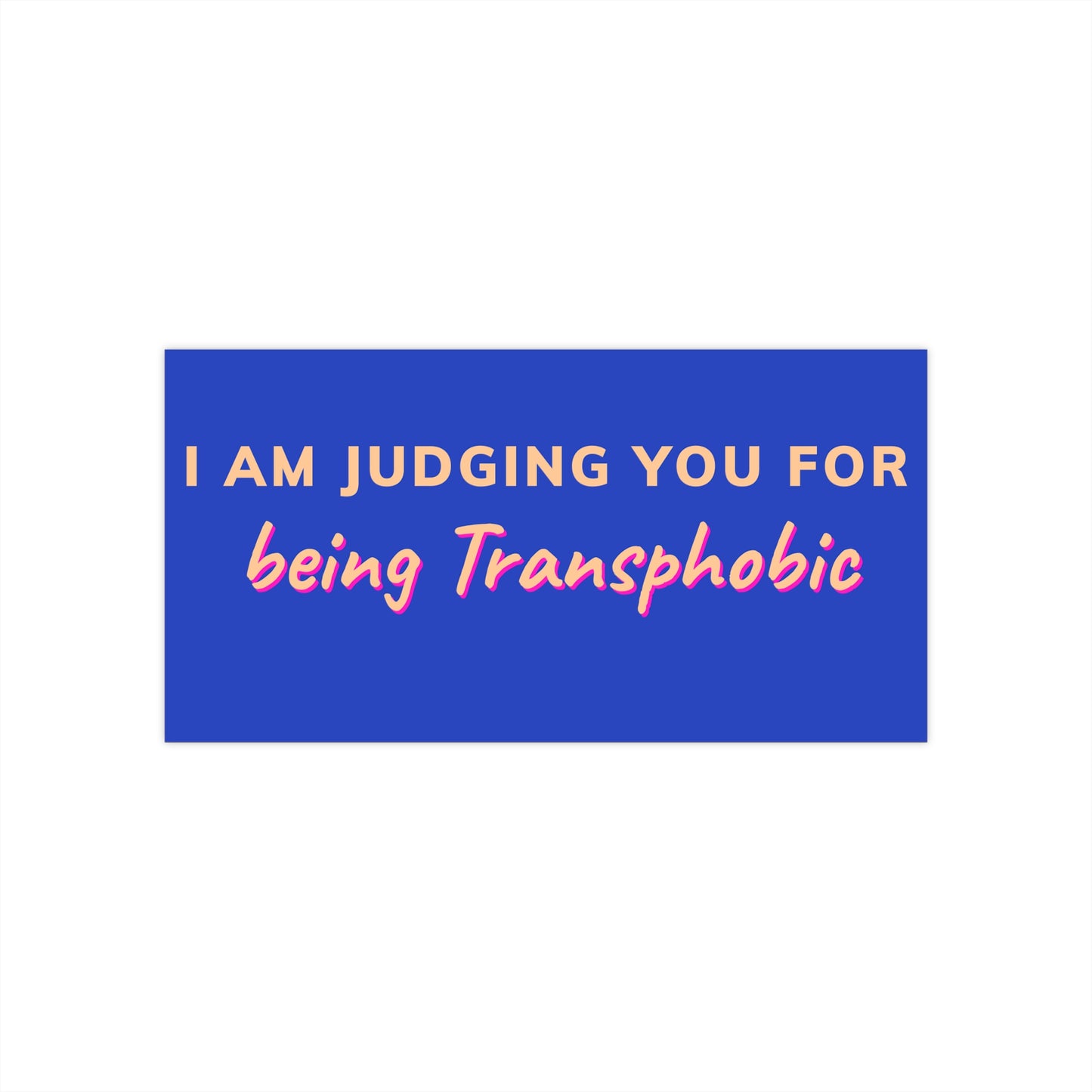 Bumper Sticker — "I Am Judging You for Being Transphobic" | Pro-LGBTQ Ally Car Decal