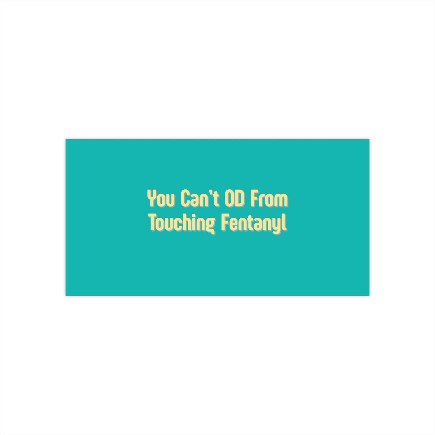 You Can't OD From Touching Fentanyl — Bumper Sticker (Overdose Myth-Busting, Harm Reduction)