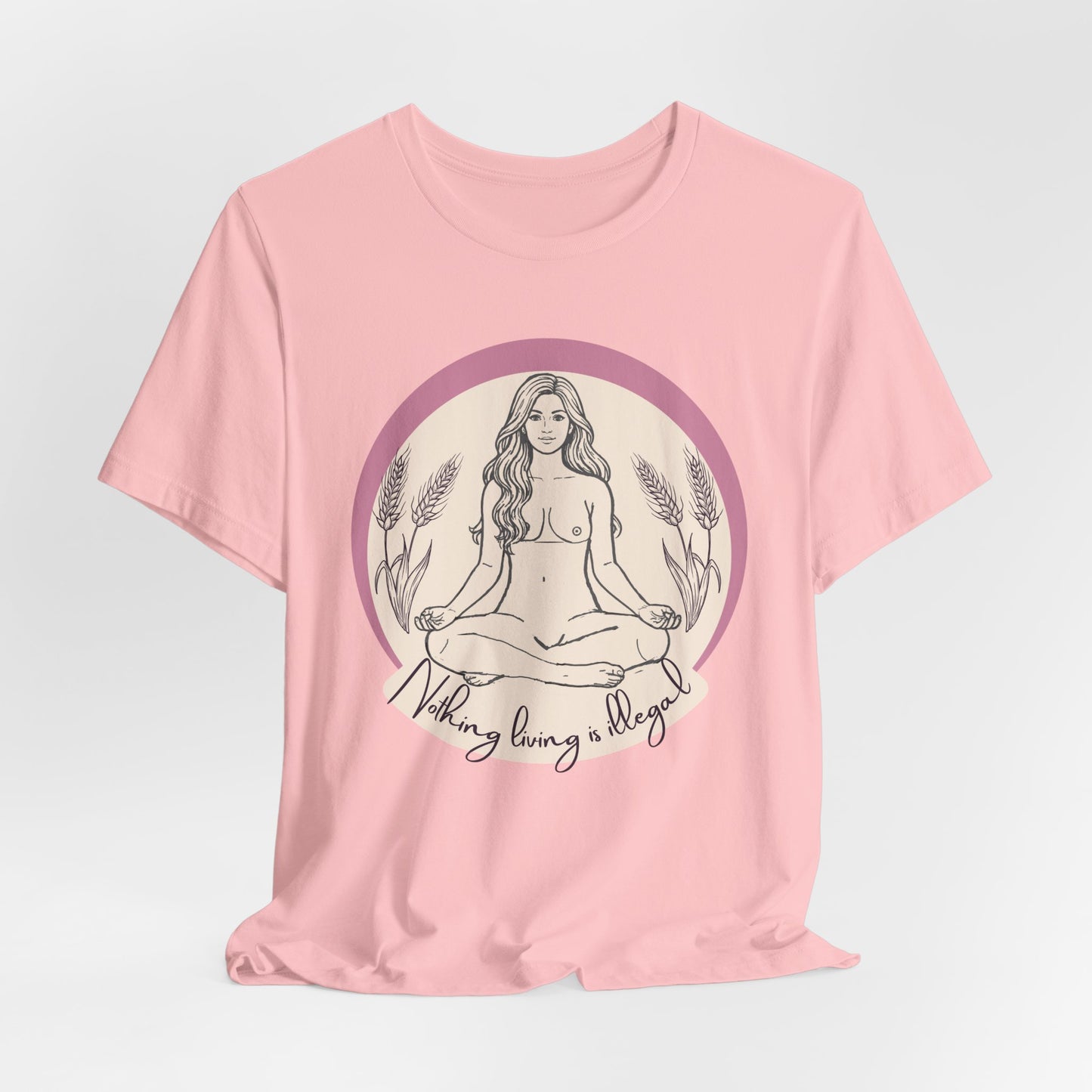 Nothing Living Is Illegal Goddess T-Shirt — Eco Justice Feminine Tee