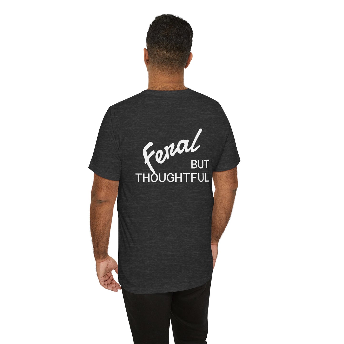 Feral, But Thoughtful Tee