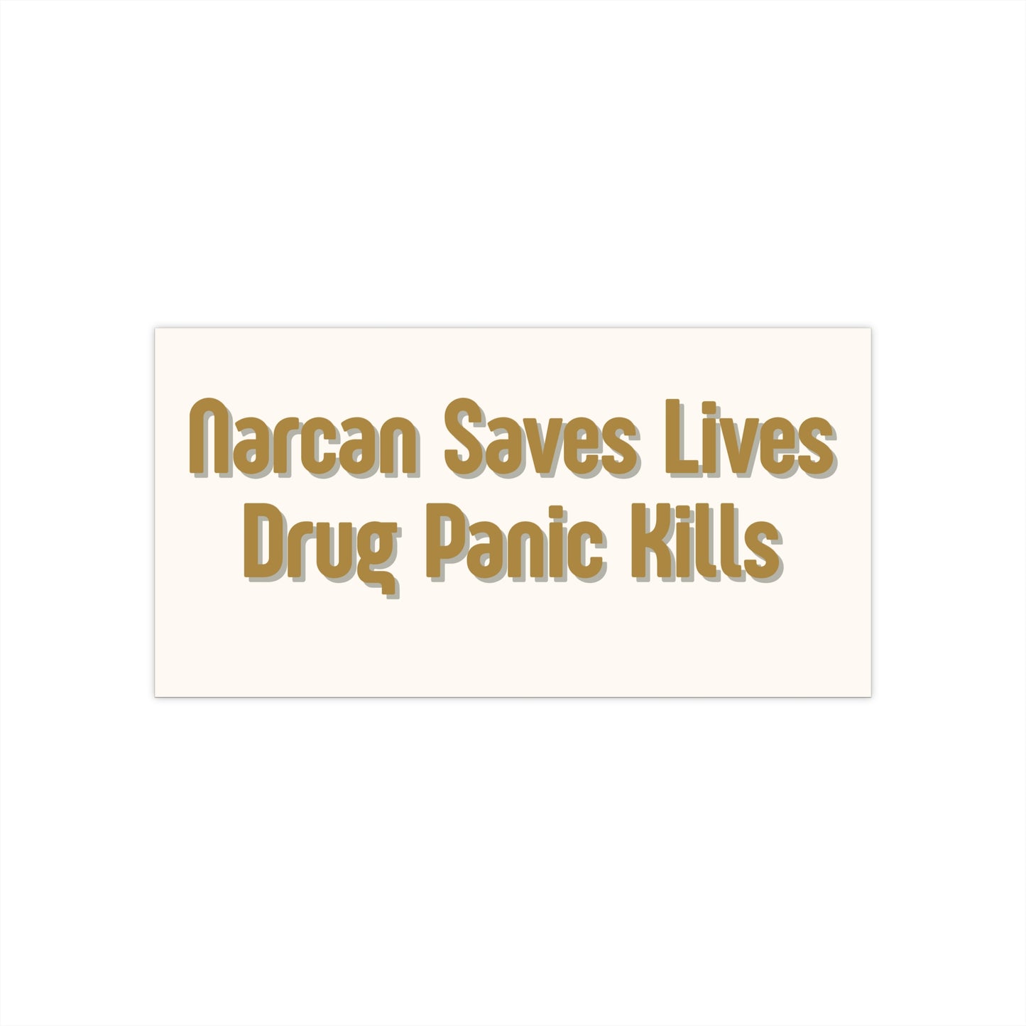 "Narcan Saves Lives, Drug Panic Kills" Bumper Sticker