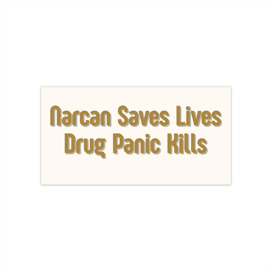 "Narcan Saves Lives, Drug Panic Kills" Bumper Sticker