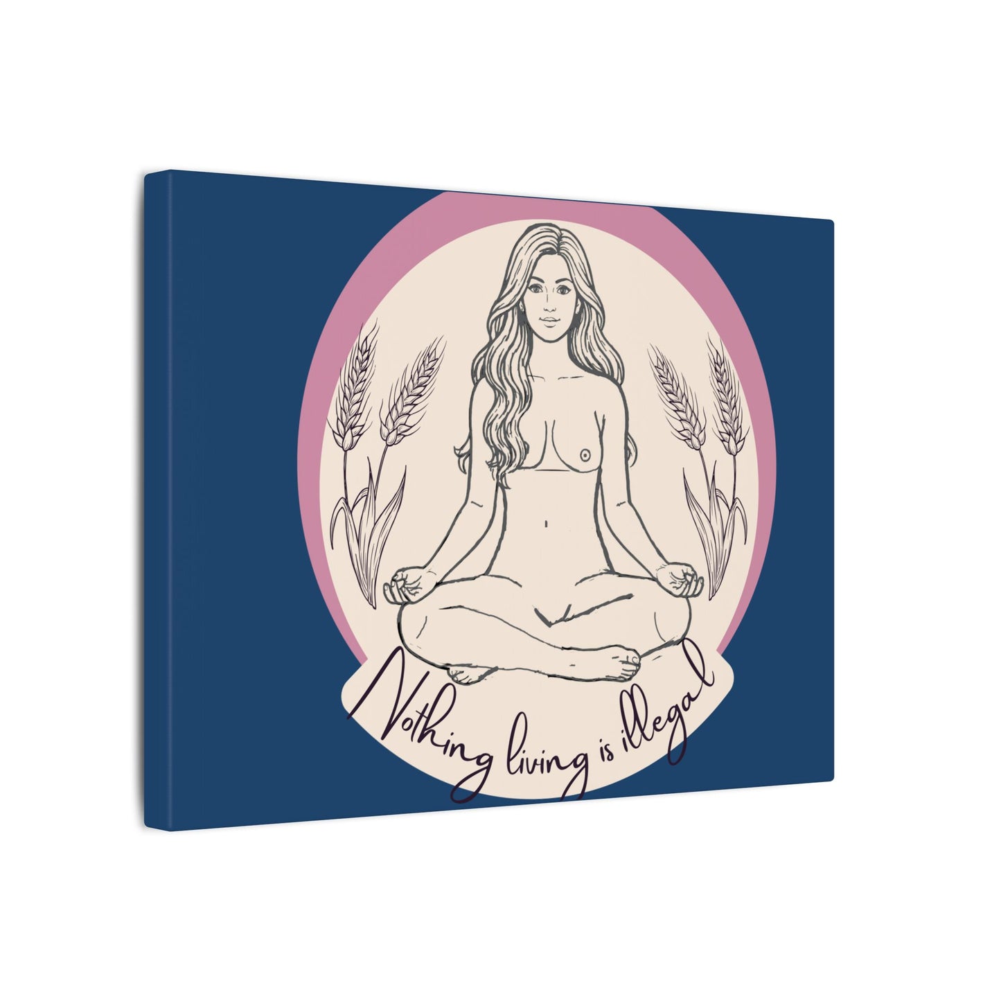 Meditating Goddess Canvas Print — "Nothing Is Illegal" Boho Wall Art